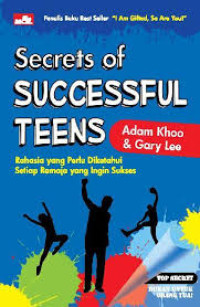 Image of Secrets of Successful Teens: Rahasia yang Perlu Diketahui Setiap Remaja yang Ingin Sukses