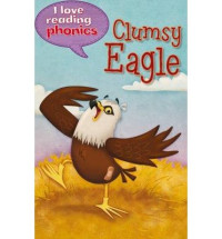 Image of I Love Reading Phonics : Clumsy Eagle