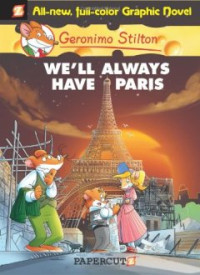Image of GERONIMO STILTON WE'LL ALWAYS HAVE PARIS