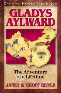 Image of Christian Heroes : Then & Now ; Gladys Aylward , The Adventure of a Lifetime