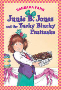 Image of Junie B. Jones and the Yucky Blucky Fruitcake