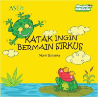 Image of Katak Ingin Bermain Sirkus : Seri Cerita Sahabat Kecilku