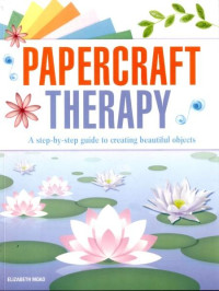 Image of Papercraft Therapy: A Step by Step Guide to Creating Beautiful Objects